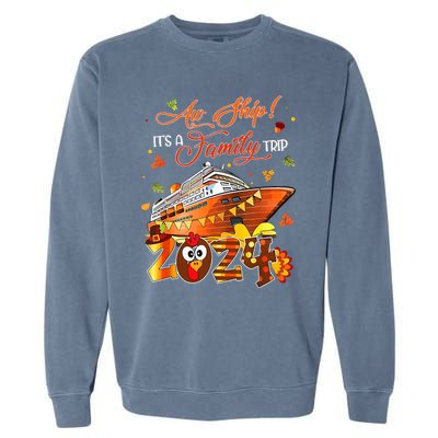 Aw Ship ItS A Thanksgiving Trip Family Matching Cruise Trip Garment-Dyed Sweatshirt