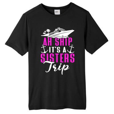 Ah Ship ItS A Sisters Trip Cruising Cruise Ship Tall Fusion ChromaSoft Performance T-Shirt