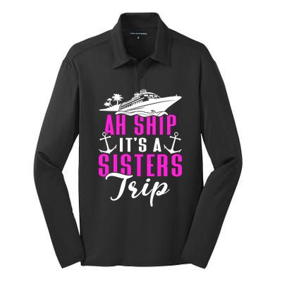 Ah Ship ItS A Sisters Trip Cruising Cruise Ship Silk Touch Performance Long Sleeve Polo