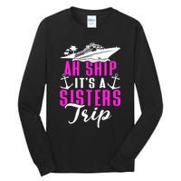 Ah Ship ItS A Sisters Trip Cruising Cruise Ship Tall Long Sleeve T-Shirt