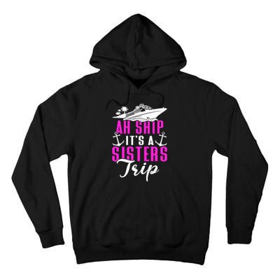 Ah Ship ItS A Sisters Trip Cruising Cruise Ship Tall Hoodie