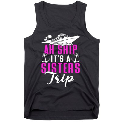 Ah Ship ItS A Sisters Trip Cruising Cruise Ship Tank Top