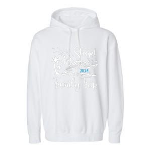 Aw Ship Its A Family Trip 2024 Cruise Matching Reunion Group Garment-Dyed Fleece Hoodie