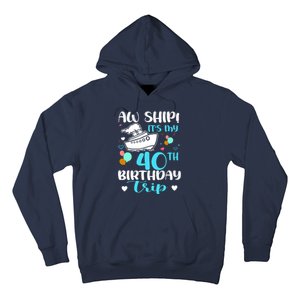 Aw Ship! ItS My 40th Birthday Trip Cruise Vacation Cruising Hoodie