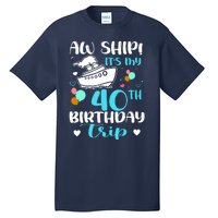 Aw Ship! ItS My 40th Birthday Trip Cruise Vacation Cruising Tall T-Shirt