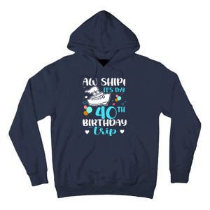 Aw Ship! ItS My 40th Birthday Trip Cruise Vacation Cruising Tall Hoodie