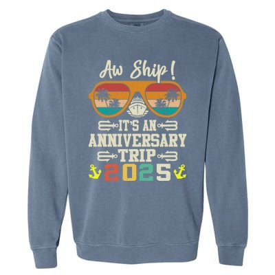 Aw Ship ItS An Anniversary Trip 2025 Couple Matching Cruise Garment-Dyed Sweatshirt