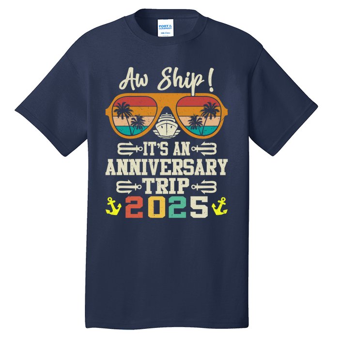 Aw Ship ItS An Anniversary Trip 2025 Couple Matching Cruise Tall T-Shirt