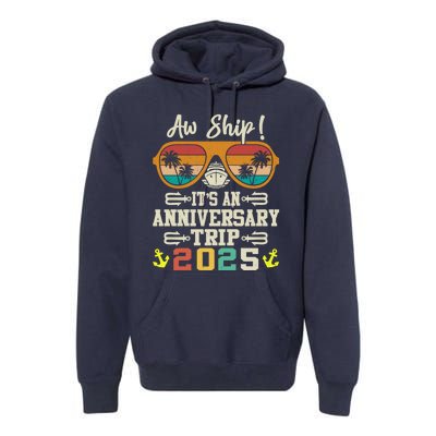 Aw Ship ItS An Anniversary Trip 2025 Couple Matching Cruise Premium Hoodie