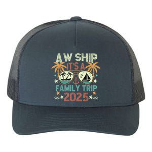 Aw Ship ItS Family Trip 2025 Cruise Vacation Cruising Ship Yupoong Adult 5-Panel Trucker Hat