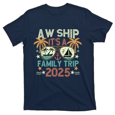 Aw Ship ItS Family Trip 2025 Cruise Vacation Cruising Ship T-Shirt