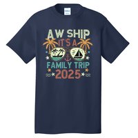 Aw Ship ItS Family Trip 2025 Cruise Vacation Cruising Ship Tall T-Shirt