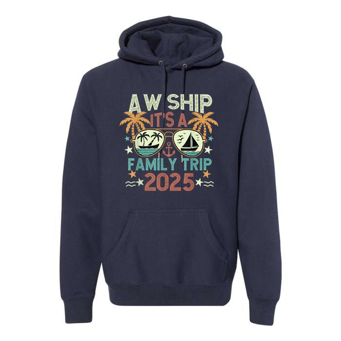 Aw Ship ItS Family Trip 2025 Cruise Vacation Cruising Ship Premium Hoodie