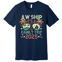 Aw Ship ItS Family Trip 2025 Cruise Vacation Cruising Ship Premium T-Shirt