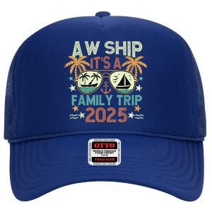 Aw Ship ItS Family Trip 2025 Cruise Vacation Cruising Ship High Crown Mesh Back Trucker Hat