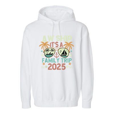 Aw Ship ItS Family Trip 2025 Cruise Vacation Cruising Ship Garment-Dyed Fleece Hoodie