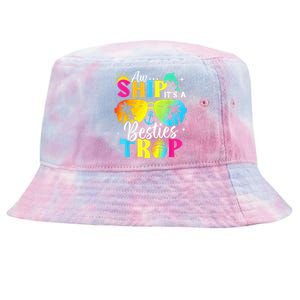 Aw Ship It’S A Besties Trip 2025 Friends Vacay Cruise 2025 Tie-Dyed Bucket Hat