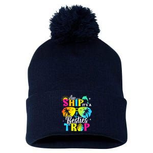 Aw Ship It’S A Besties Trip 2025 Friends Vacay Cruise 2025 Pom Pom 12in Knit Beanie