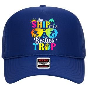 Aw Ship It’S A Besties Trip 2025 Friends Vacay Cruise 2025 High Crown Mesh Back Trucker Hat