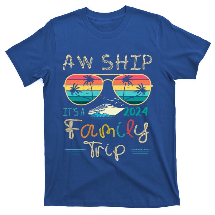 Aw Ship ItS A Family Trip Matching Family Group Cruise Great Gift T-Shirt