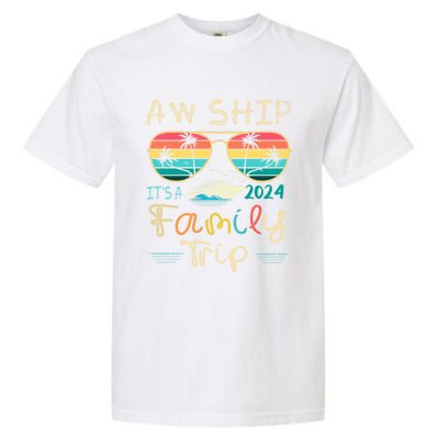 Aw Ship ItS A Family Trip Matching Family Group Cruise Great Gift Garment-Dyed Heavyweight T-Shirt