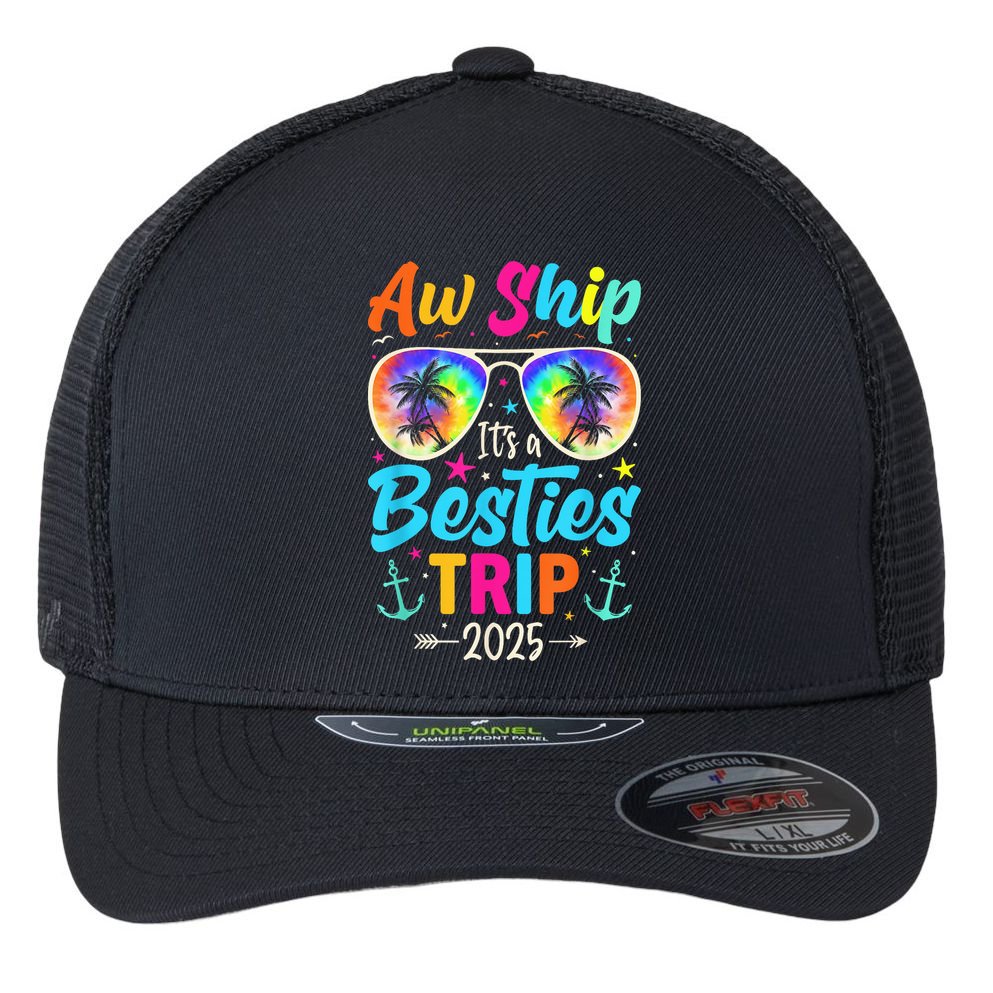 Aw Ship It’S A Besties Trip 2025 Friends Vacay Cruise 2025 Flexfit Unipanel Trucker Cap