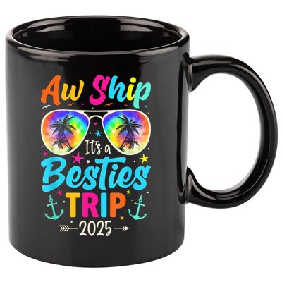Aw Ship It’S A Besties Trip 2025 Friends Vacay Cruise 2025 11oz C Handle Ceramic Mug