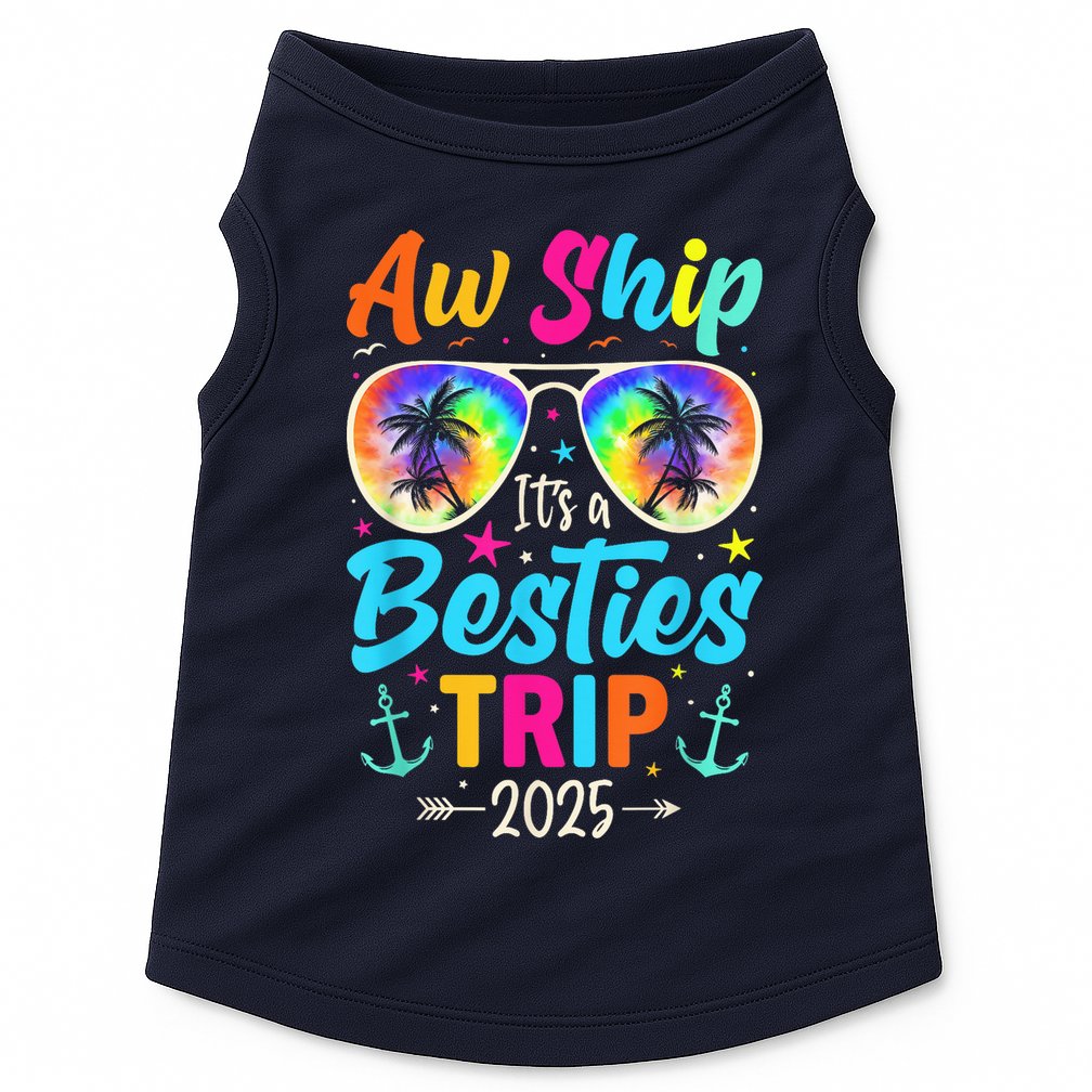 Aw Ship It’S A Besties Trip 2025 Friends Vacay Cruise 2025 Doggie Tank