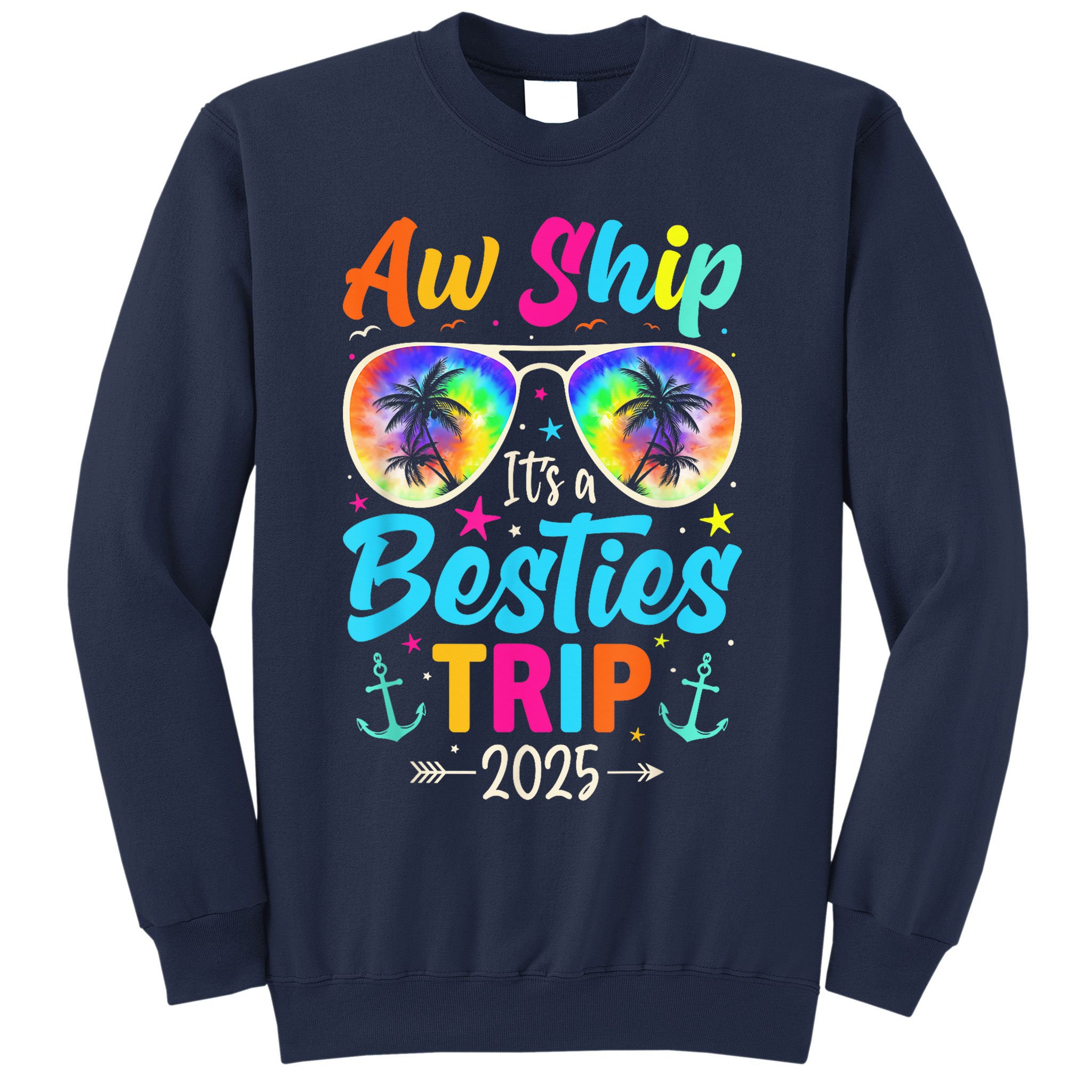 Aw Ship It’S A Besties Trip 2025 Friends Vacay Cruise 2025 Sweatshirt