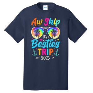 Aw Ship It’S A Besties Trip 2025 Friends Vacay Cruise 2025 Tall T-Shirt