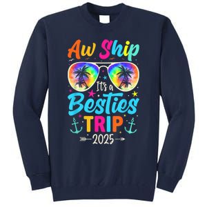 Aw Ship It’S A Besties Trip 2025 Friends Vacay Cruise 2025 Tall Sweatshirt