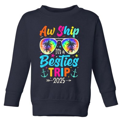 Aw Ship It’S A Besties Trip 2025 Friends Vacay Cruise 2025 Toddler Sweatshirt