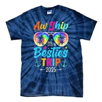 Aw Ship It’S A Besties Trip 2025 Friends Vacay Cruise 2025 Tie-Dye T-Shirt