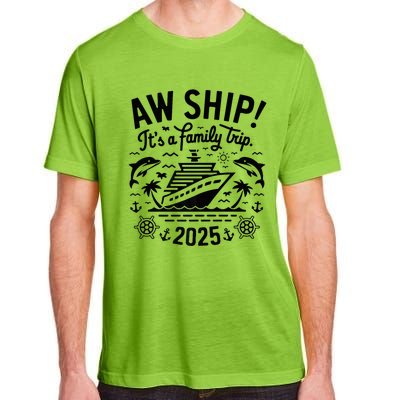 Aw Ship! ItS A Family Cruise 2025 Trip Vacation Matching Adult ChromaSoft Performance T-Shirt