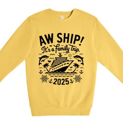 Aw Ship! ItS A Family Cruise 2025 Trip Vacation Matching Premium Crewneck Sweatshirt