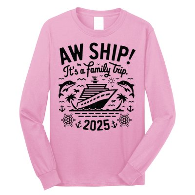 Aw Ship! ItS A Family Cruise 2025 Trip Vacation Matching Long Sleeve Shirt