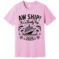 Aw Ship! ItS A Family Cruise 2025 Trip Vacation Matching Premium T-Shirt