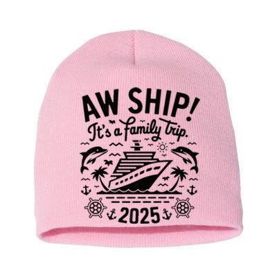 Aw Ship! ItS A Family Cruise 2025 Trip Vacation Matching Short Acrylic Beanie