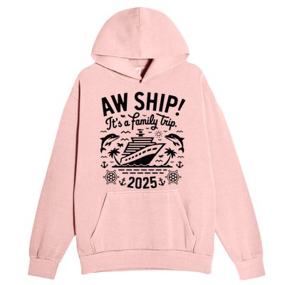 Aw Ship! ItS A Family Cruise 2025 Trip Vacation Matching Urban Pullover Hoodie