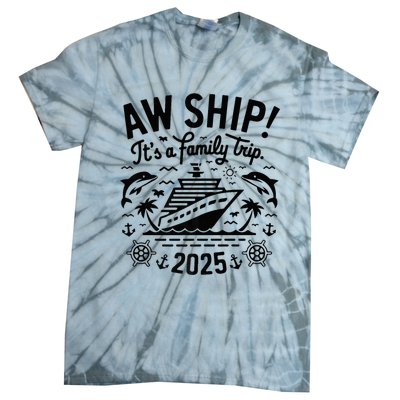 Aw Ship! ItS A Family Cruise 2025 Trip Vacation Matching Tie-Dye T-Shirt