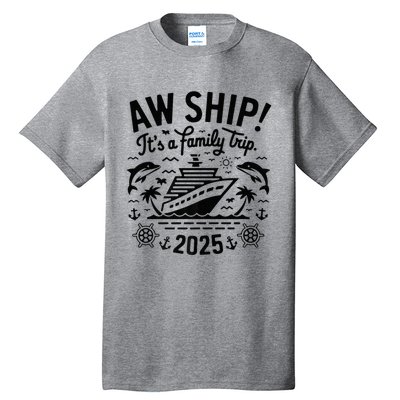 Aw Ship! ItS A Family Cruise 2025 Trip Vacation Matching Tall T-Shirt