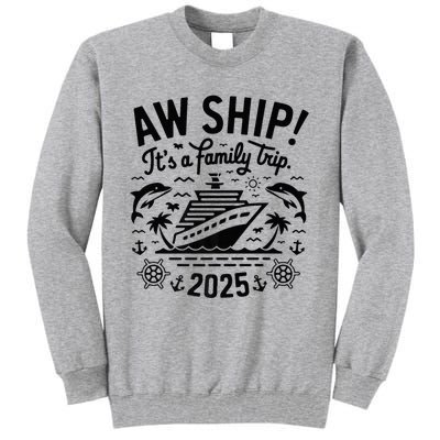 Aw Ship! ItS A Family Cruise 2025 Trip Vacation Matching Tall Sweatshirt