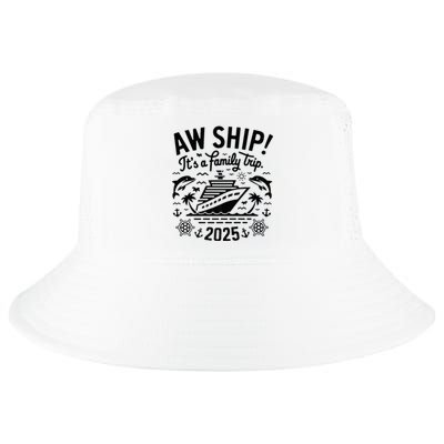 Aw Ship! ItS A Family Cruise 2025 Trip Vacation Matching Cool Comfort Performance Bucket Hat