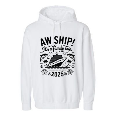 Aw Ship! ItS A Family Cruise 2025 Trip Vacation Matching Garment-Dyed Fleece Hoodie