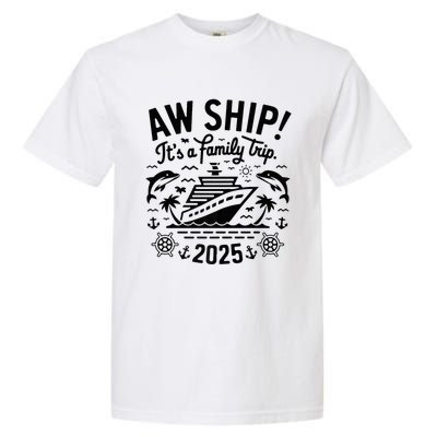 Aw Ship! ItS A Family Cruise 2025 Trip Vacation Matching Garment-Dyed Heavyweight T-Shirt