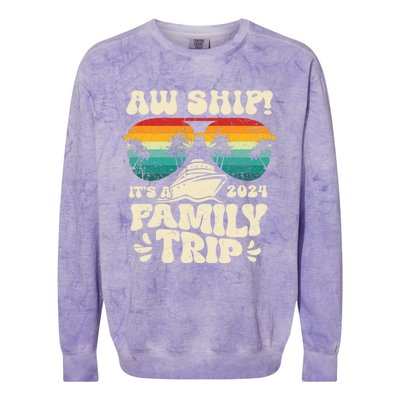 Aw Ship ItS A Family Trip 2024 Family Cruise Squad Matching Cool Gift Colorblast Crewneck Sweatshirt