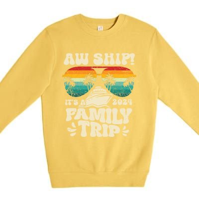 Aw Ship ItS A Family Trip 2024 Family Cruise Squad Matching Cool Gift Premium Crewneck Sweatshirt