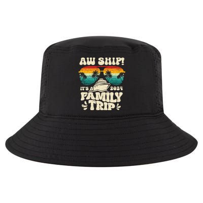 Aw Ship ItS A Family Trip 2024 Family Cruise Squad Matching Cool Gift Cool Comfort Performance Bucket Hat