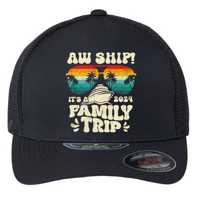 Aw Ship ItS A Family Trip 2024 Family Cruise Squad Matching Cool Gift Flexfit Unipanel Trucker Cap