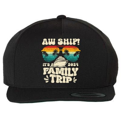 Aw Ship ItS A Family Trip 2024 Family Cruise Squad Matching Cool Gift Wool Snapback Cap